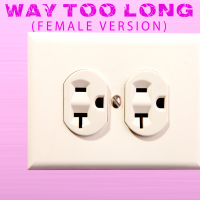 Way Too Long (Female Version) - Full Cover cover